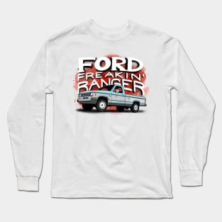 Ford Freakin’ Ranger Long Sleeve T-Shirt